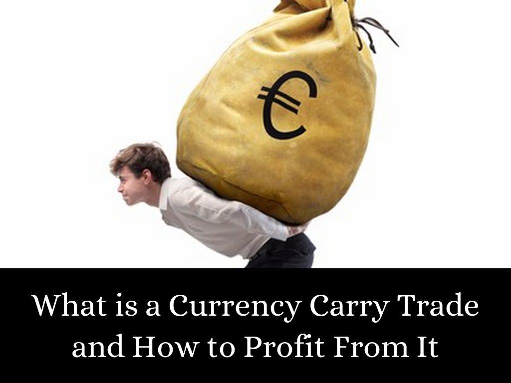 Giao dịch Carry trade và những điều cần biết (Phần 1)