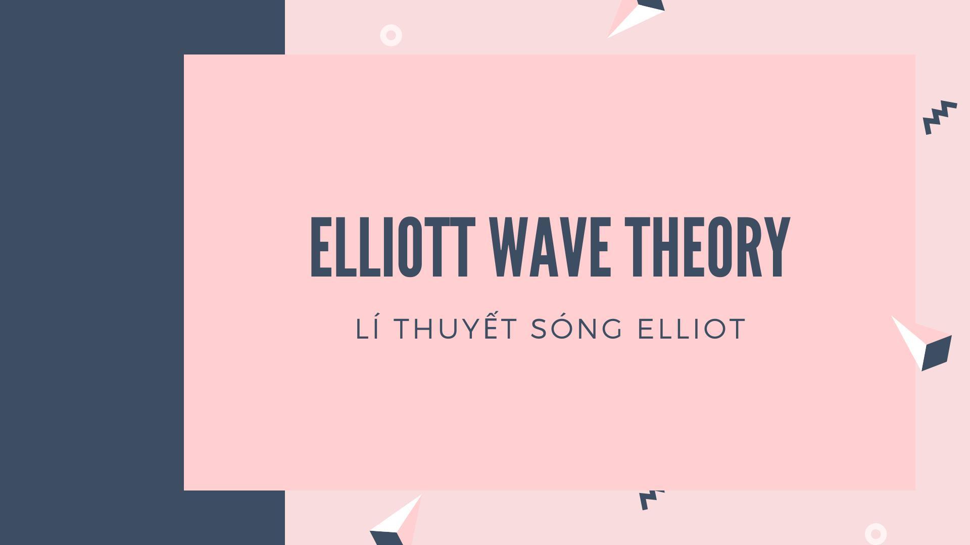 Hướng dẫn toàn diện về lý thuyết sóng Elliott. PHẦN 1. MÔ HÌNH SÓNG ĐẨY.