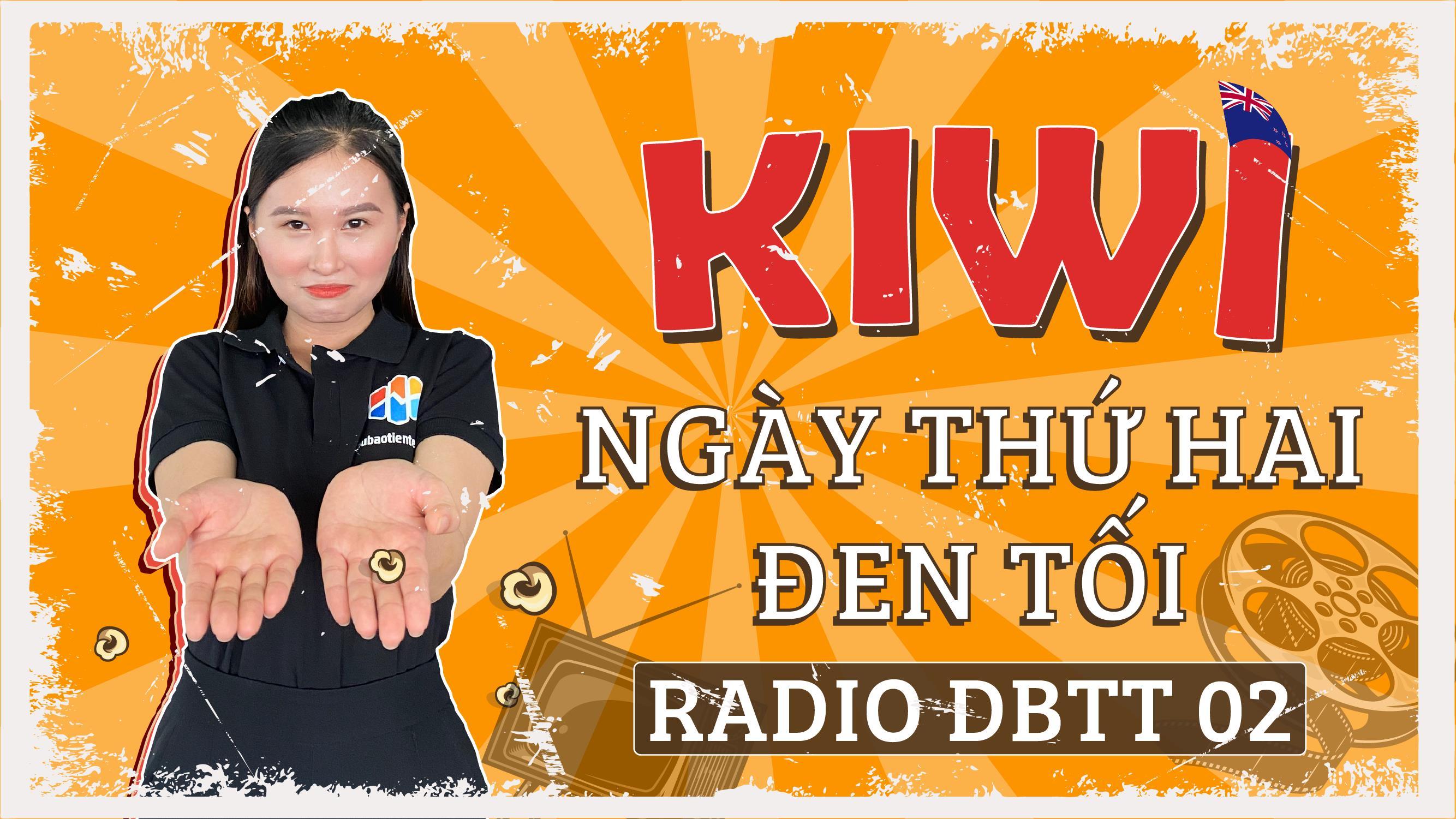 Ngày Thứ Hai Đen Tối Của Kiwi - [Radio DBTT Số 2]