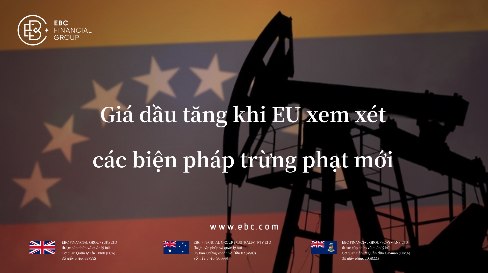 Trọng tâm toàn cầu EBC 18/04: Giá dầu tăng khi EU xem xét các biện pháp trừng phạt mới