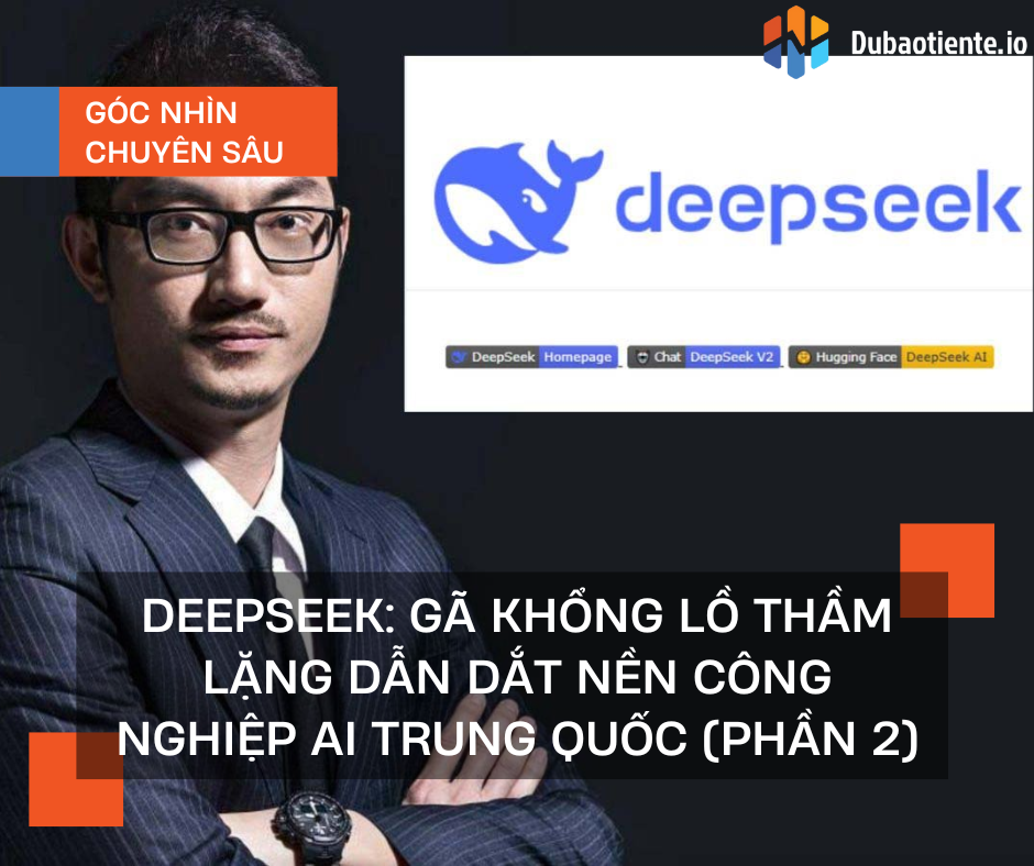 Deepseek: Gã khổng lồ thầm lặng dẫn dắt nền công nghiệp AI Trung Quốc (Phần 2) Deepseek: Gã khổng lồ thầm lặng dẫn dắt nền công nghiệp AI Trung Quốc (Phần 2)